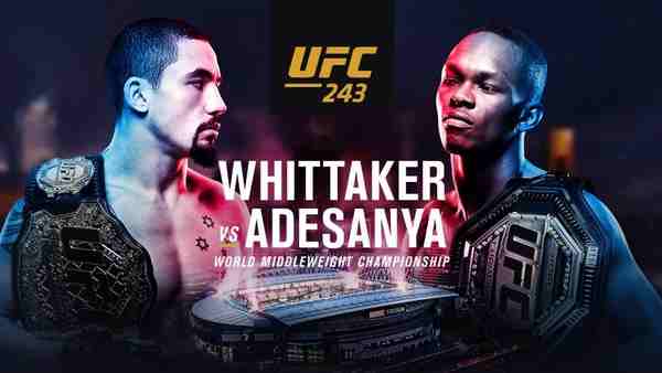 Watch UFC 243: Whittaker Vs. Adesanya 10/05/2019 PPV Full Show Online Free